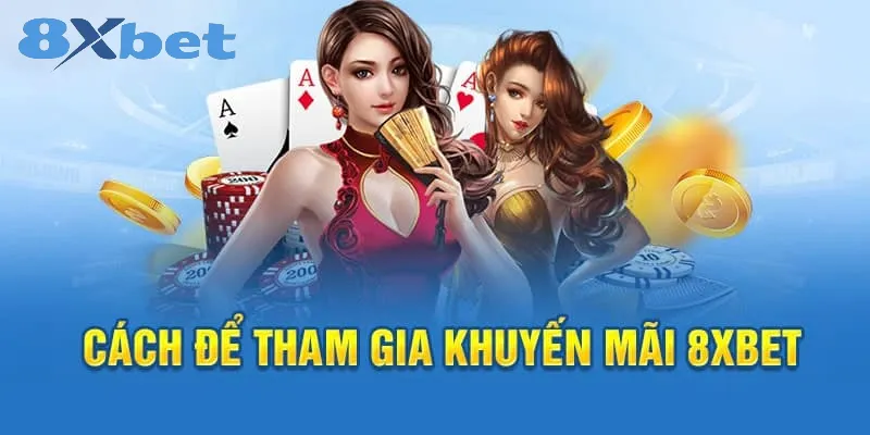 Các chương trình khuyến mãi 8xbet hàng đầu Một số lưu ý khi nhận khuyến mãi 8xbet