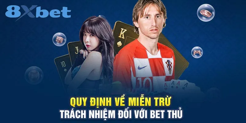 Miễn Trừ Trách Nhiệm Tại 8xbet: Quy Định Quan Trọng Nhất Các trường hợp người chơi được miễn trừ trách nhiệm